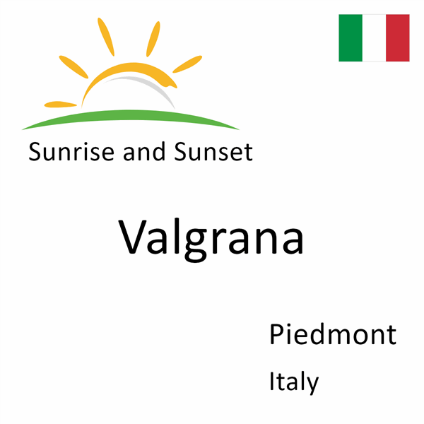 Sunrise and sunset times for Valgrana, Piedmont, Italy