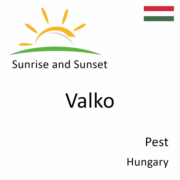 Sunrise and sunset times for Valko, Pest, Hungary