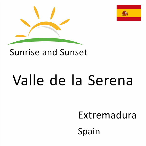 Sunrise and sunset times for Valle de la Serena, Extremadura, Spain