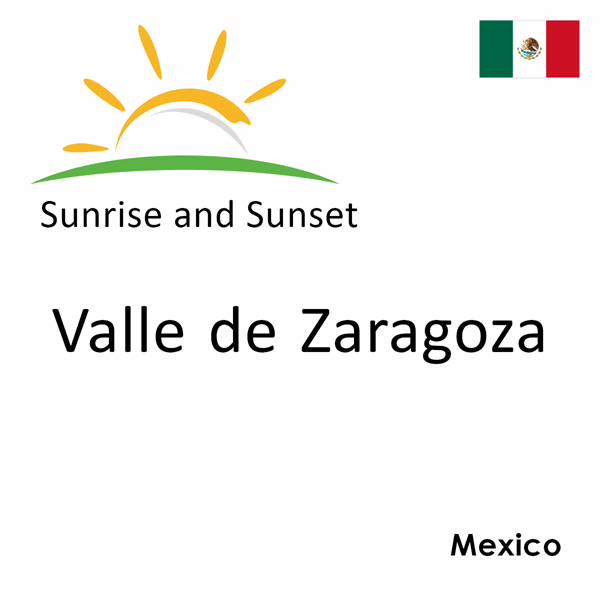 Sunrise and sunset times for Valle de Zaragoza, Mexico