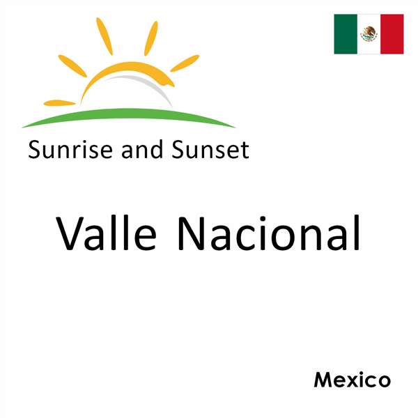 Sunrise and sunset times for Valle Nacional, Mexico