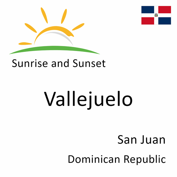 Sunrise and sunset times for Vallejuelo, San Juan, Dominican Republic