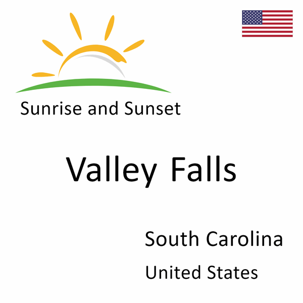 Sunrise and sunset times for Valley Falls, South Carolina, United States