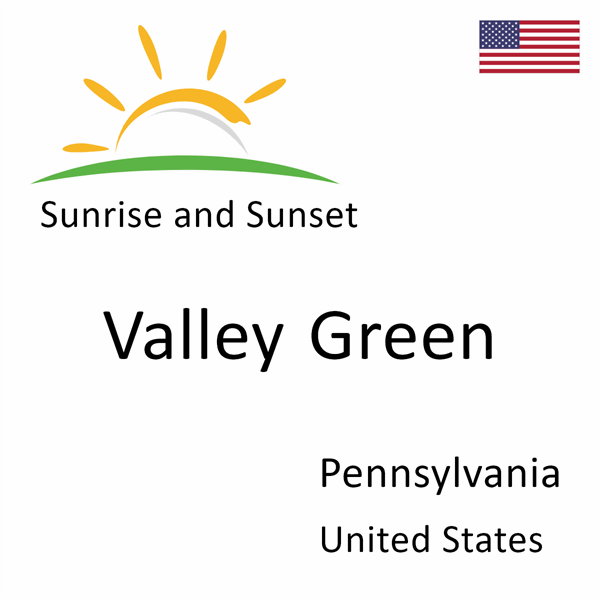 Sunrise and sunset times for Valley Green, Pennsylvania, United States