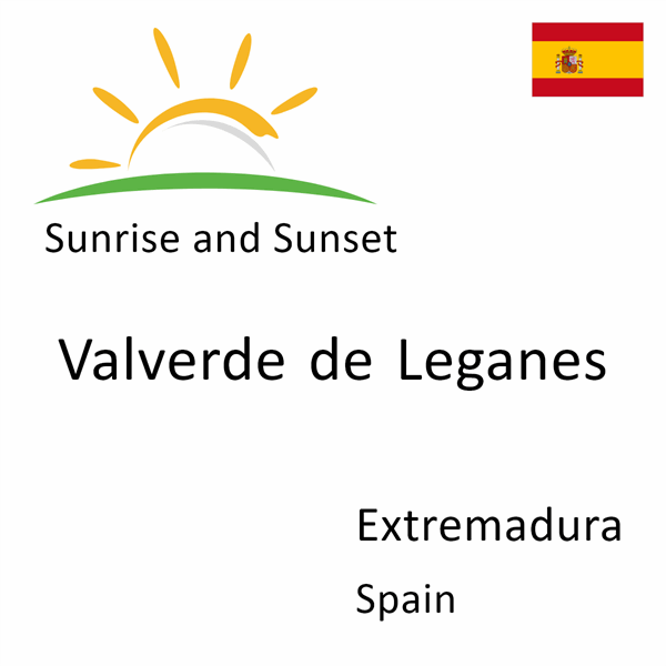 Sunrise and sunset times for Valverde de Leganes, Extremadura, Spain