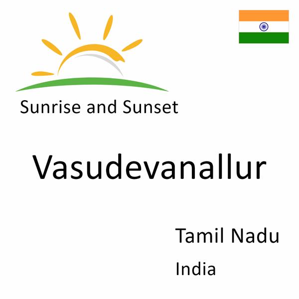 Sunrise and sunset times for Vasudevanallur, Tamil Nadu, India