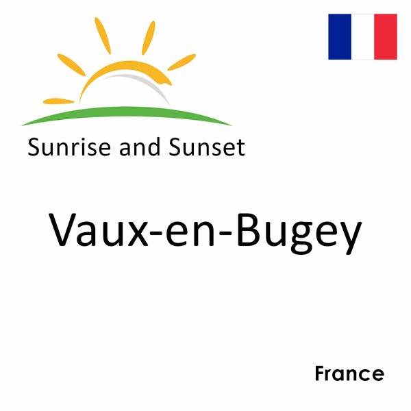 Sunrise and sunset times for Vaux-en-Bugey, France