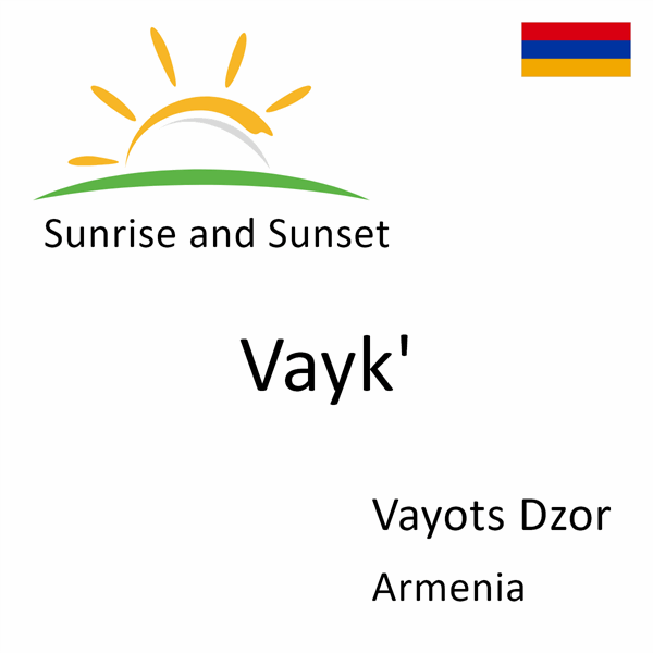 Sunrise and sunset times for Vayk', Vayots Dzor, Armenia