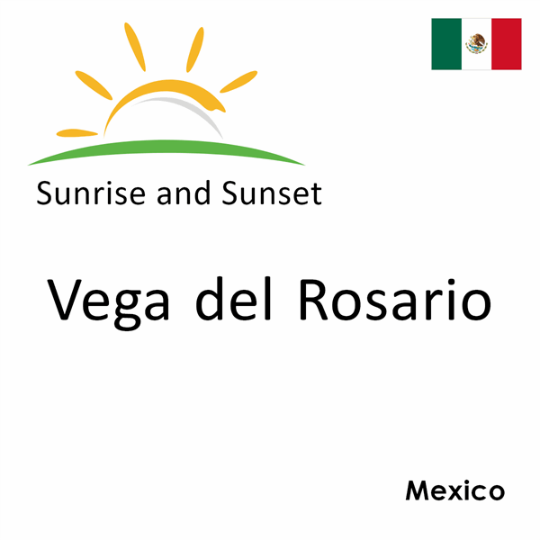 Sunrise and sunset times for Vega del Rosario, Mexico