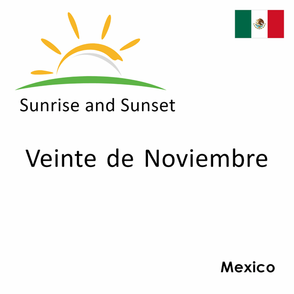 Sunrise and sunset times for Veinte de Noviembre, Mexico