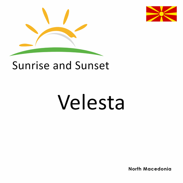 Sunrise and sunset times for Velesta, North Macedonia