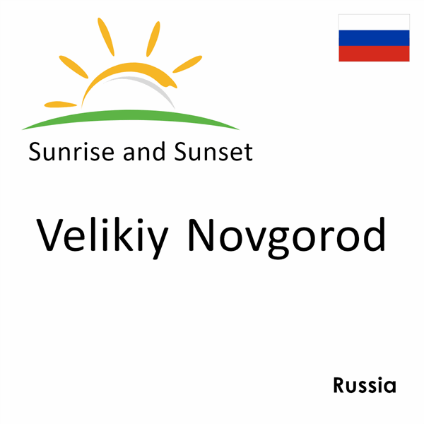 Sunrise and sunset times for Velikiy Novgorod, Russia