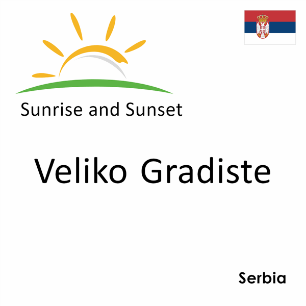 Sunrise and sunset times for Veliko Gradiste, Serbia