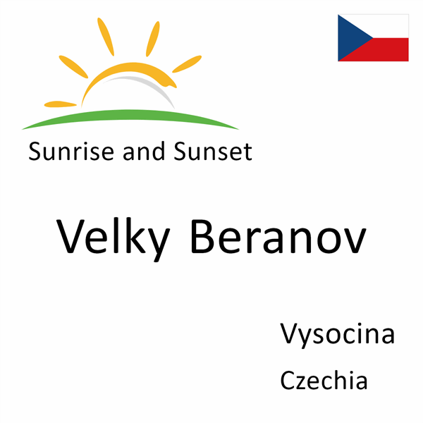 Sunrise and sunset times for Velky Beranov, Vysocina, Czechia