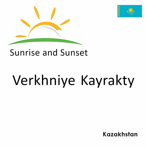 Sunrise and sunset times for Verkhniye Kayrakty, Kazakhstan