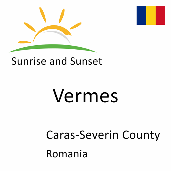 Sunrise and sunset times for Vermes, Caras-Severin County, Romania