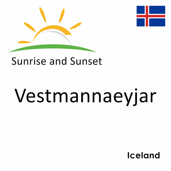 Sunrise and sunset times for Vestmannaeyjar, Iceland