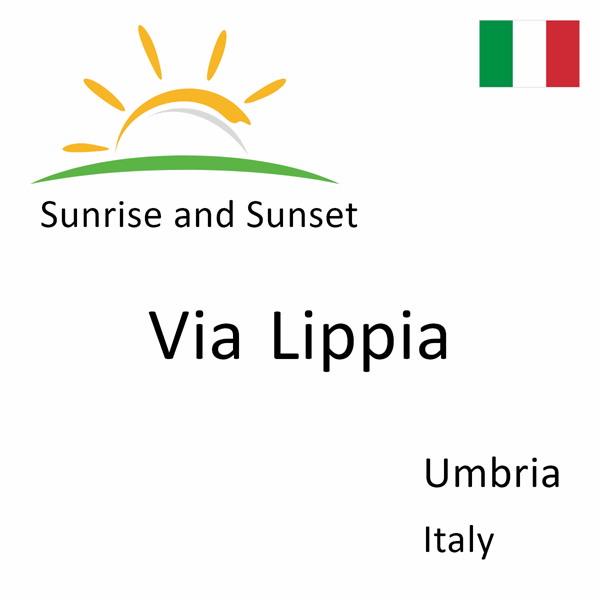 Sunrise and sunset times for Via Lippia, Umbria, Italy