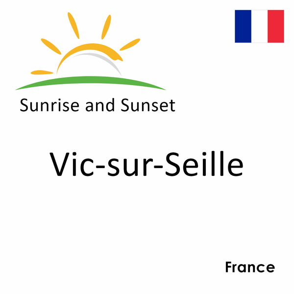 Sunrise and sunset times for Vic-sur-Seille, France