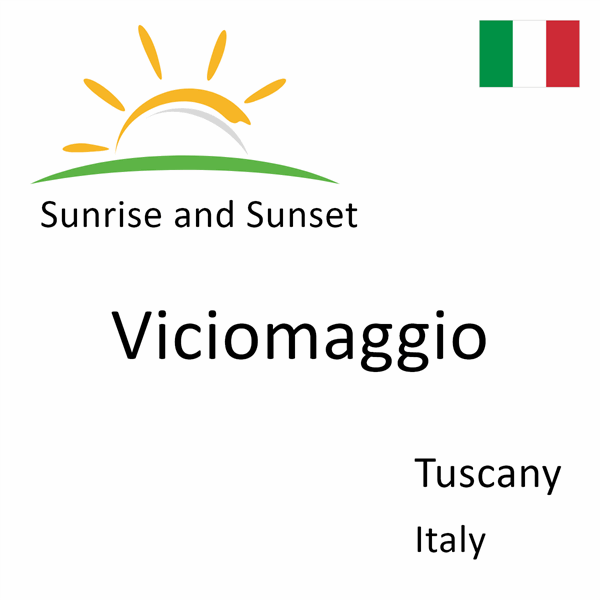 Sunrise and sunset times for Viciomaggio, Tuscany, Italy