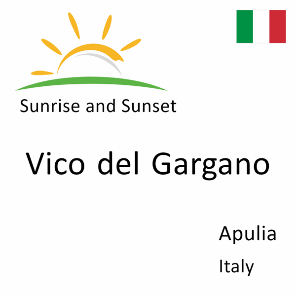 Sunrise and sunset times for Vico del Gargano, Apulia, Italy