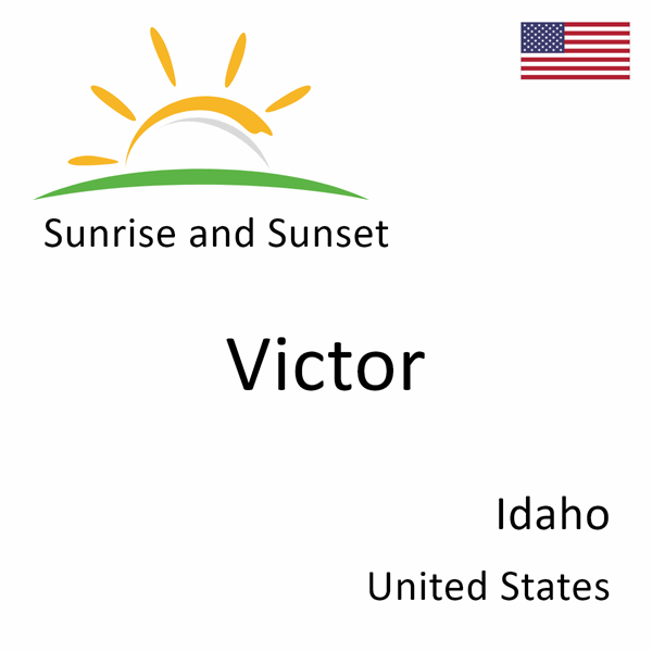 Sunrise and sunset times for Victor, Idaho, United States