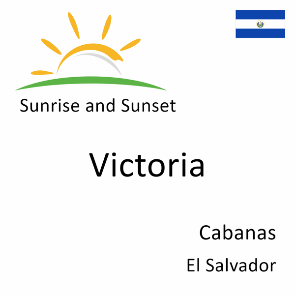 Sunrise and sunset times for Victoria, Cabanas, El Salvador