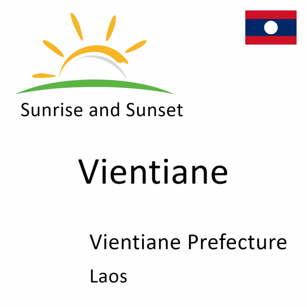 Sunrise and sunset times for Vientiane, Vientiane Prefecture, Laos