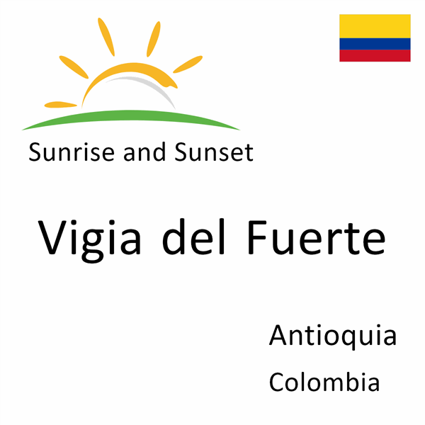 Sunrise and sunset times for Vigia del Fuerte, Antioquia, Colombia