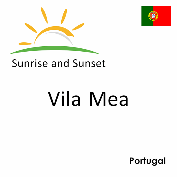 Sunrise and sunset times for Vila Mea, Portugal