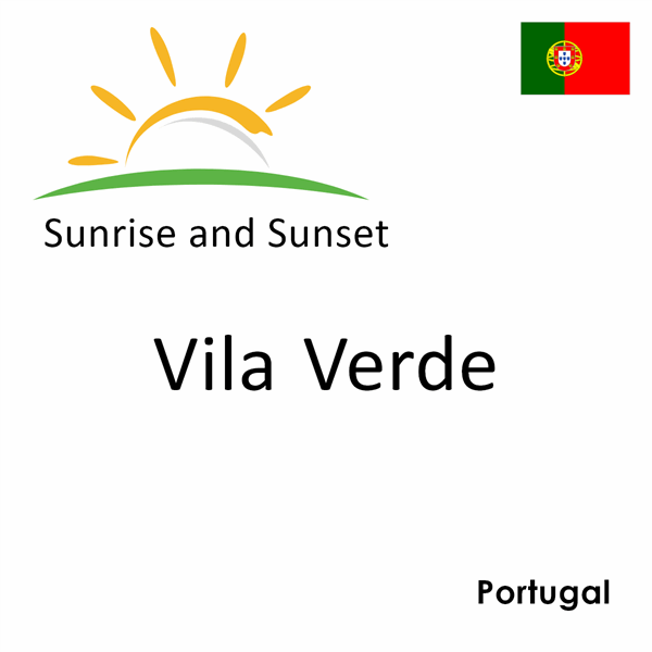 Sunrise and sunset times for Vila Verde, Portugal