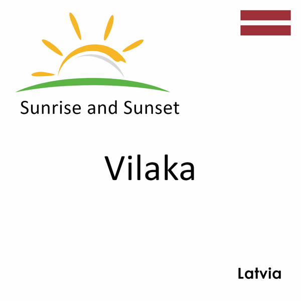 Sunrise and sunset times for Vilaka, Latvia