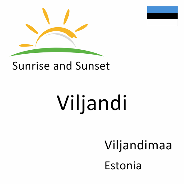 Sunrise and sunset times for Viljandi, Viljandimaa, Estonia