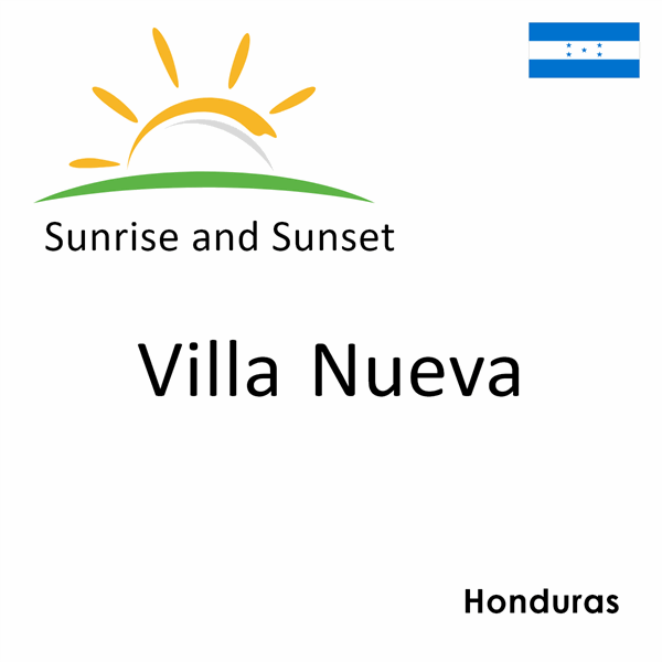 Sunrise and sunset times for Villa Nueva, Honduras