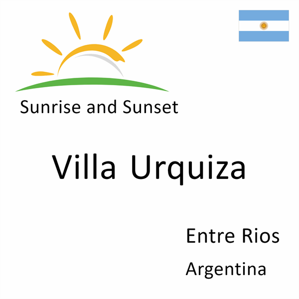 Sunrise and sunset times for Villa Urquiza, Entre Rios, Argentina