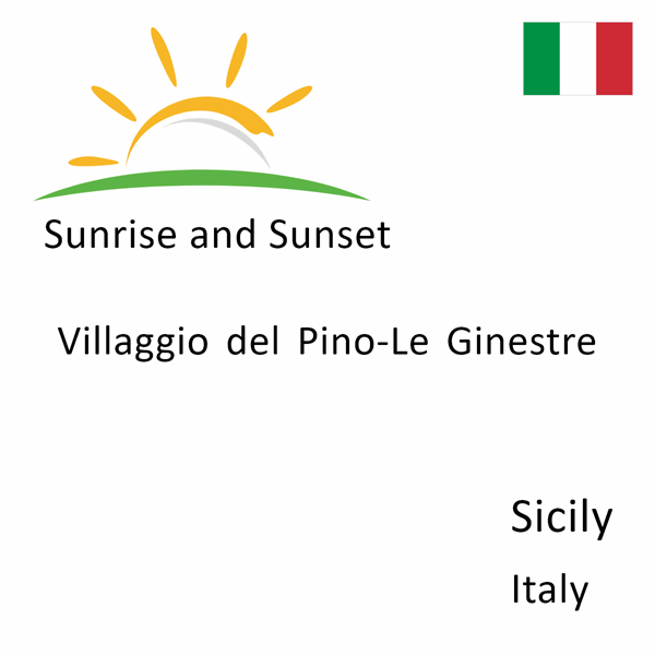 Sunrise and sunset times for Villaggio del Pino-Le Ginestre, Sicily, Italy