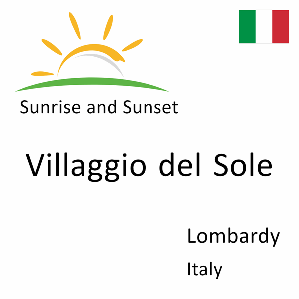 Sunrise and sunset times for Villaggio del Sole, Lombardy, Italy