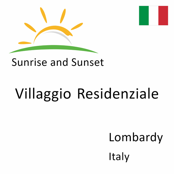 Sunrise and sunset times for Villaggio Residenziale, Lombardy, Italy