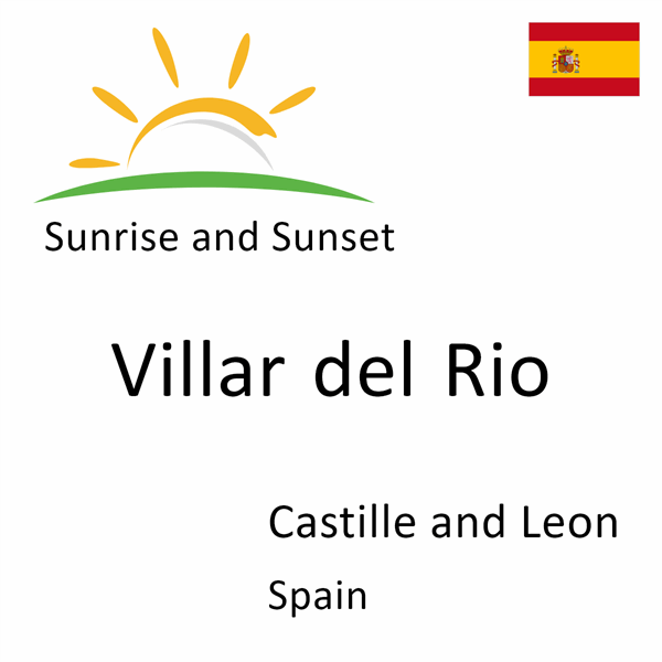 Sunrise and sunset times for Villar del Rio, Castille and Leon, Spain