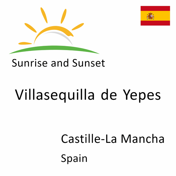 Sunrise and sunset times for Villasequilla de Yepes, Castille-La Mancha, Spain