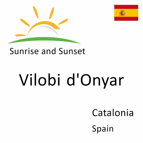 Sunrise and sunset times for Vilobi d'Onyar, Catalonia, Spain