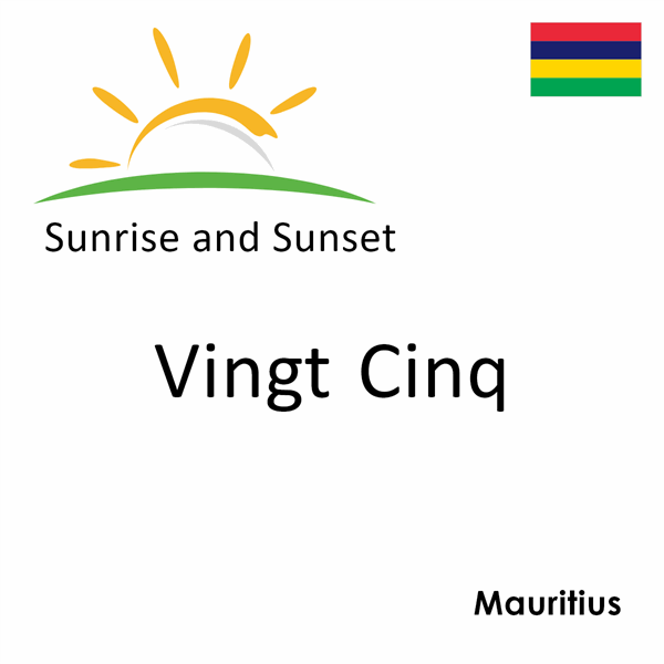 Sunrise and sunset times for Vingt Cinq, Mauritius