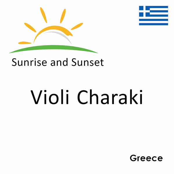 Sunrise and sunset times for Violi Charaki, Greece