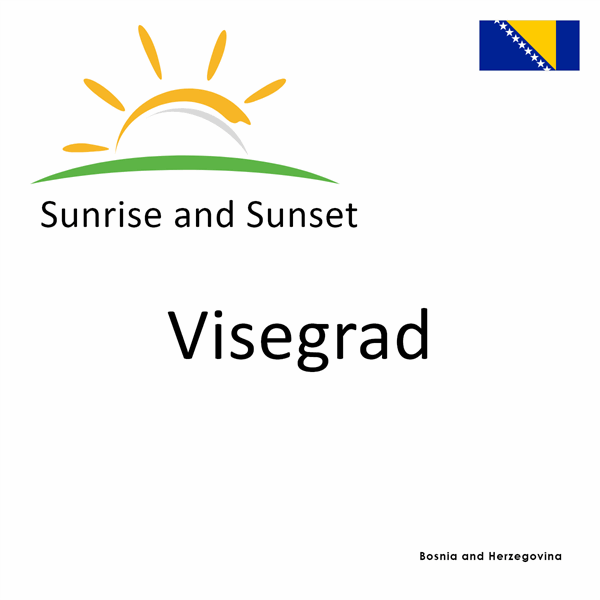 Sunrise and sunset times for Visegrad, Bosnia and Herzegovina