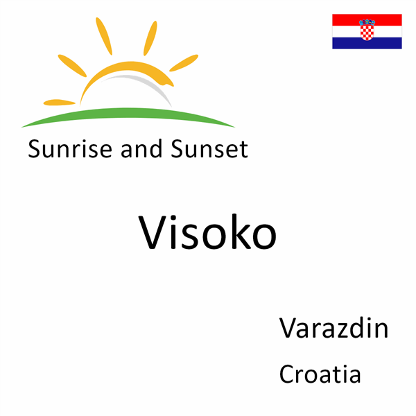 Sunrise and sunset times for Visoko, Varazdin, Croatia