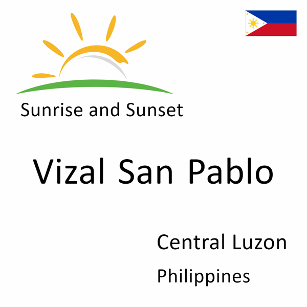 Sunrise and sunset times for Vizal San Pablo, Central Luzon, Philippines