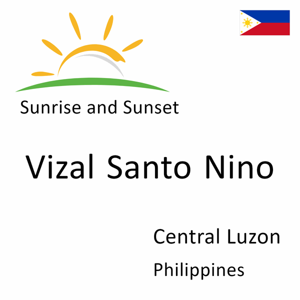 Sunrise and sunset times for Vizal Santo Nino, Central Luzon, Philippines