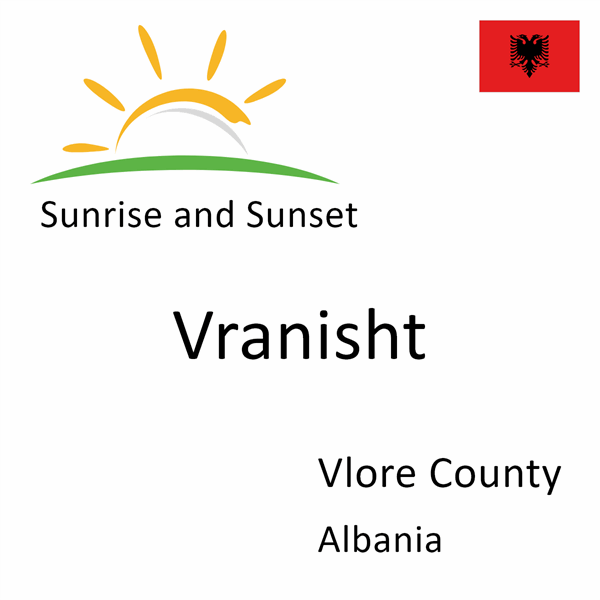 Sunrise and sunset times for Vranisht, Vlore County, Albania