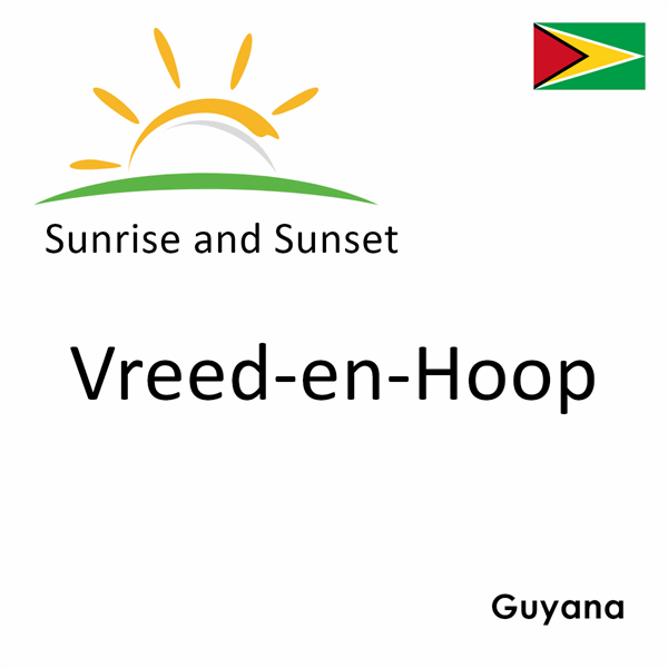 Sunrise and sunset times for Vreed-en-Hoop, Guyana