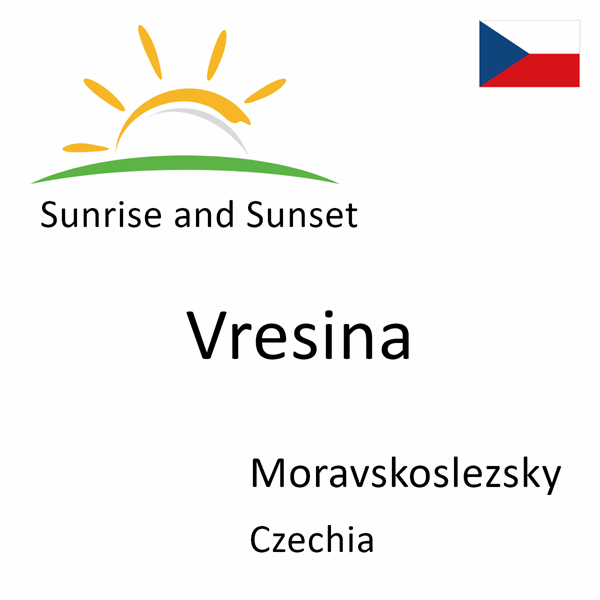 Sunrise and sunset times for Vresina, Moravskoslezsky, Czechia